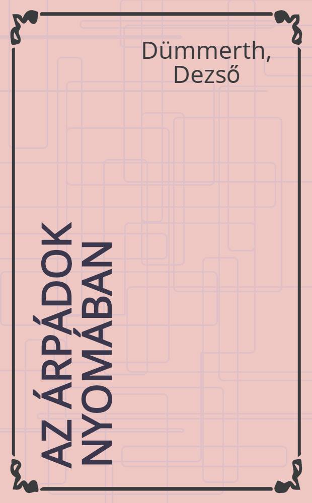 Az Árpádok nyomában