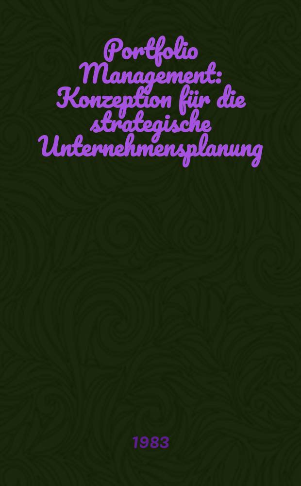 Portfolio Management : Konzeption für die strategische Unternehmensplanung