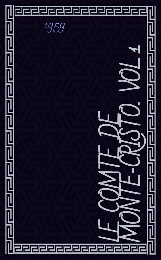 Le comte de Monte-Cristo. [Vol. 1] : Vol. 1