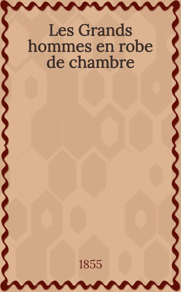 Les Grands hommes en robe de chambre : Éd. autorisée pour la Belgique et l'etranger interdite pour la France. T. 1 : Henri IV