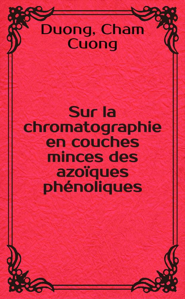 Sur la chromatographie en couches minces des azoïques phénoliques : Thèse ...