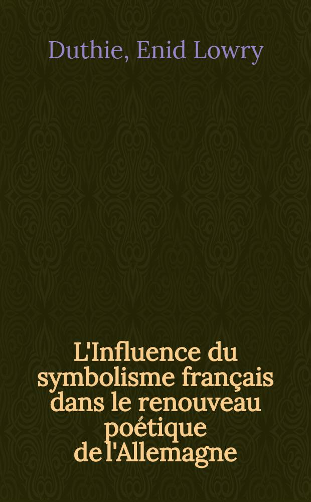 L'Influence du symbolisme français dans le renouveau poétique de l'Allemagne : Les Blätter für die Kunst de 1892 à 1990