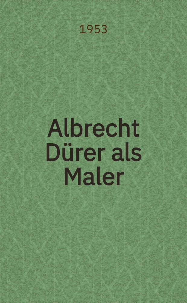 Albrecht Dürer als Maler : Album