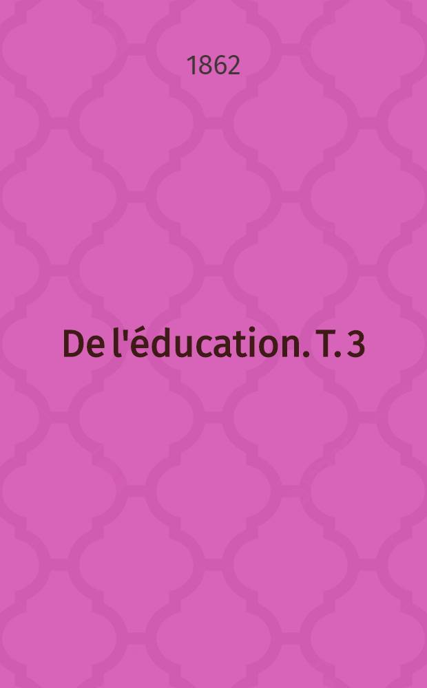 De l'éducation. T. 3 : Le hommes d'éducation
