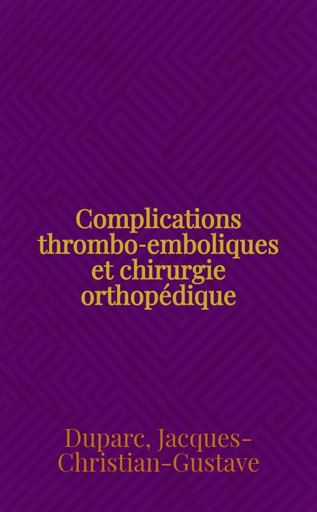 Complications thrombo-emboliques et chirurgie orthopédique