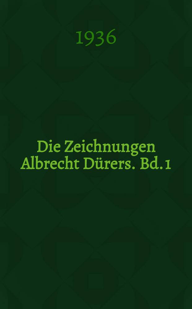 Die Zeichnungen Albrecht Dürers. Bd. 1 : 1484-1502