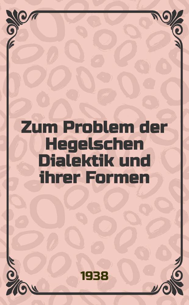 Zum Problem der Hegelschen Dialektik und ihrer Formen