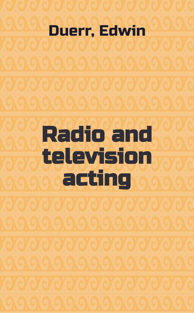 Radio and television acting : Criticism, theory, and practice