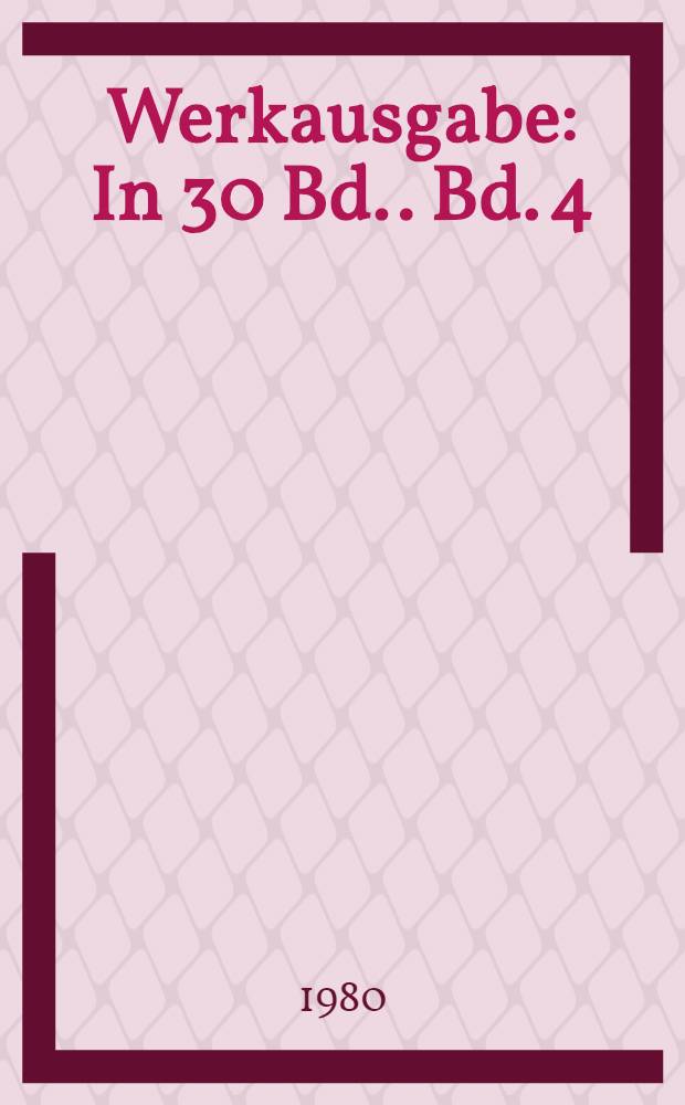 Werkausgabe : [In 30 Bd.]. Bd. 4 : Ein Engel kommt nach Babylon