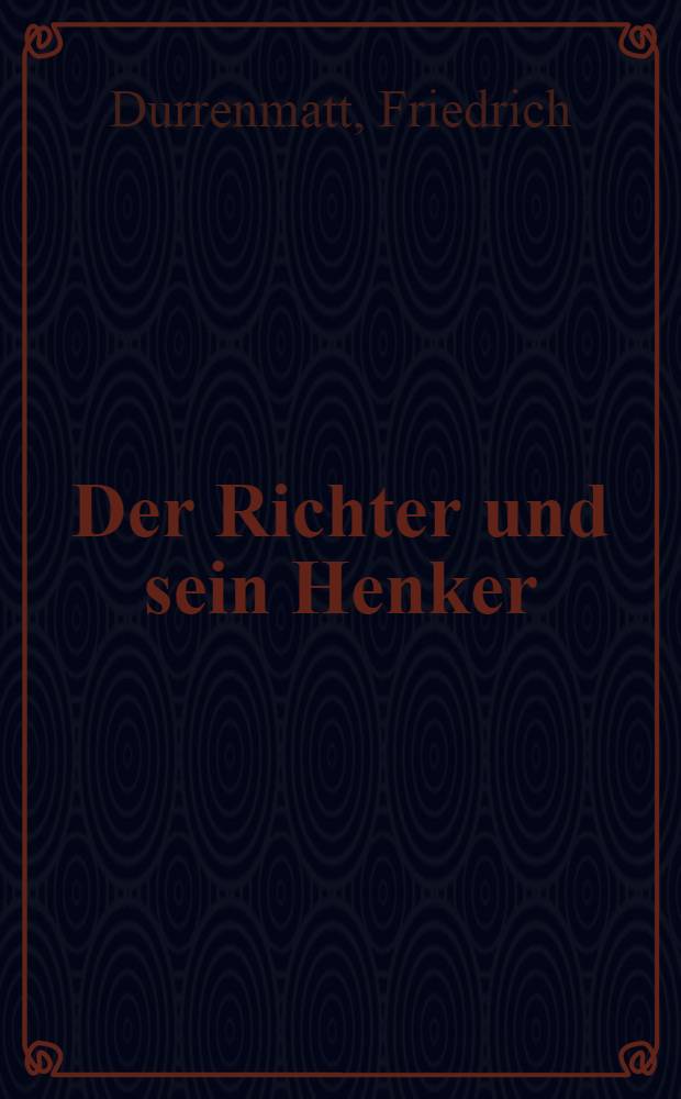 Der Richter und sein Henker : Roman