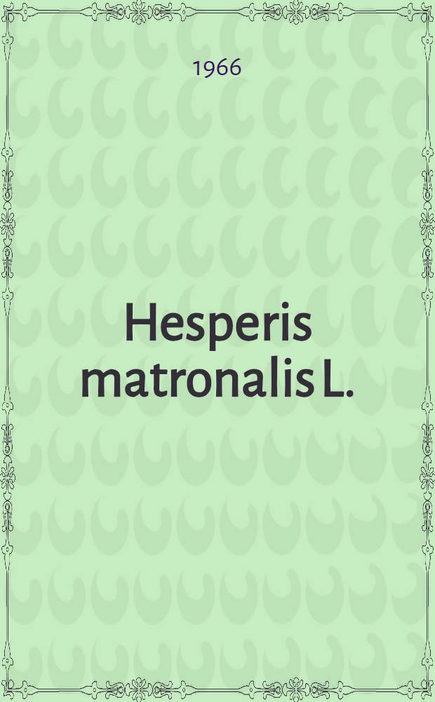 Hesperis matronalis L. (Taxonomy study). P. 1 P. 2, Hesperis matronalis L. subsp. matronalis. Hesperis matronalis L.