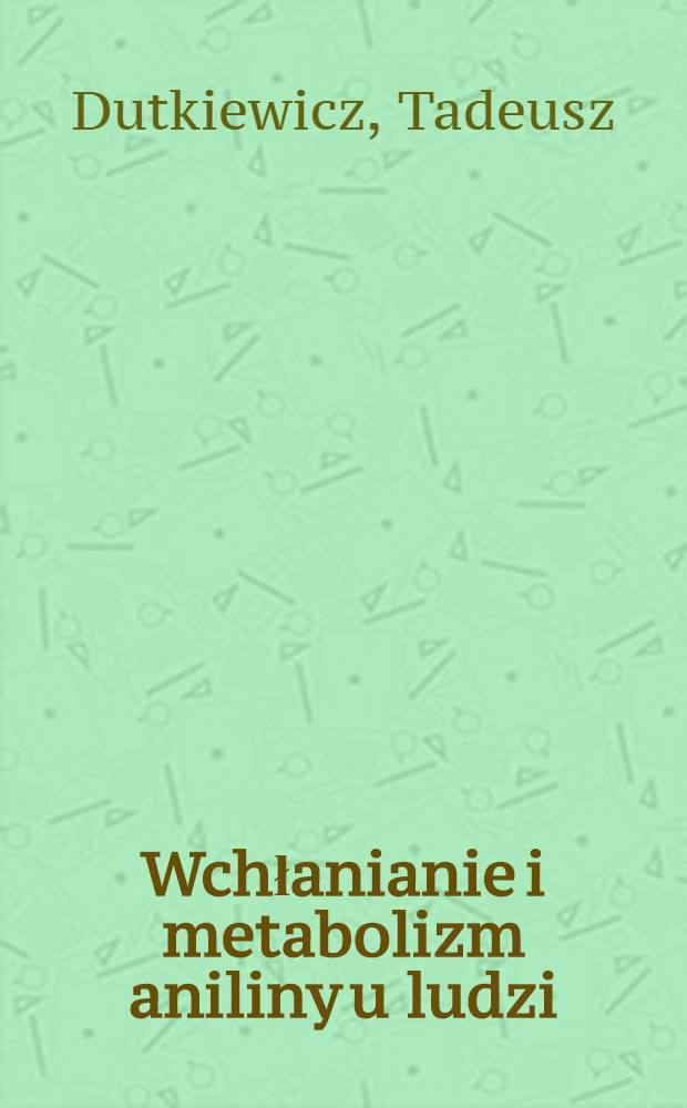 Wchłanianie i metabolizm aniliny u ludzi