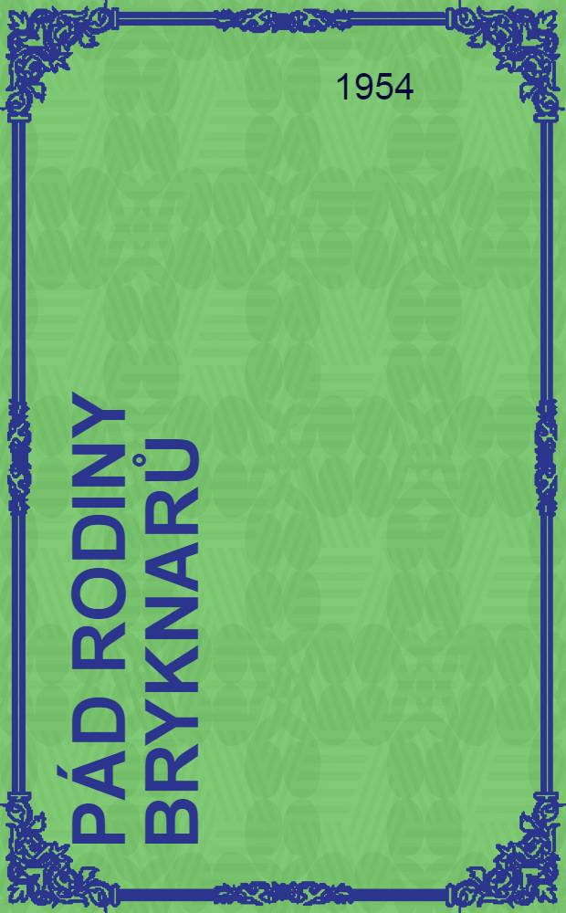 Pád rodiny Bryknarů : [Románová trilogie]. Díl. 1 : Na nový květ