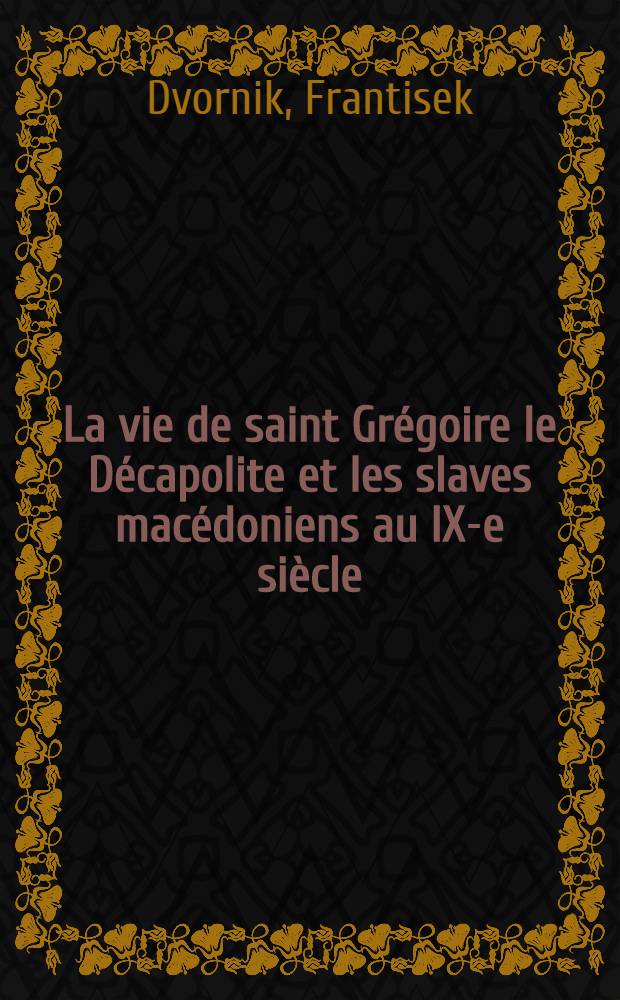 La vie de saint Grégoire le Décapolite et les slaves macédoniens au IX-e siècle