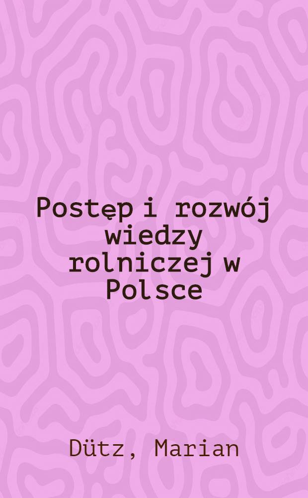 Postęp i rozwój wiedzy rolniczej w Polsce