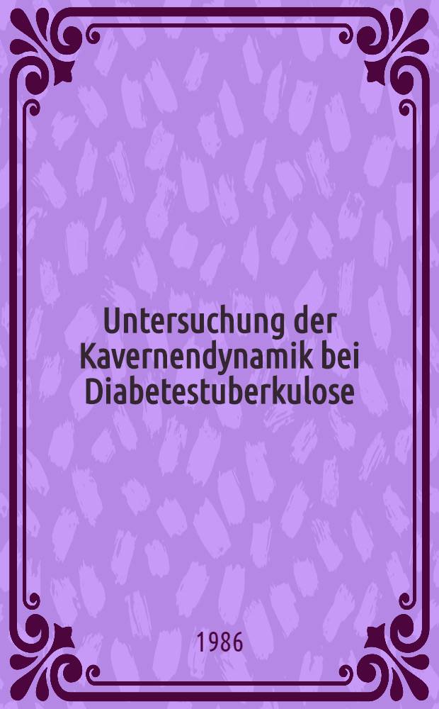 Untersuchung der Kavernendynamik bei Diabetestuberkulose : Inaug.-Diss