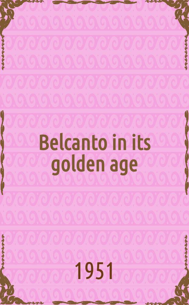 Belcanto in its golden age : A study of its teaching concepts