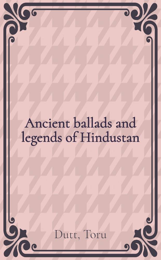 Ancient ballads and legends of Hindustan