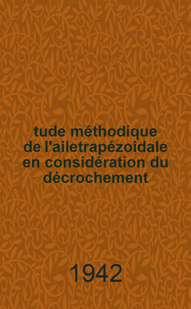 Étude méthodique de l'ailetrapézoidale en considération du décrochement : Principes généraux et bases de recherche