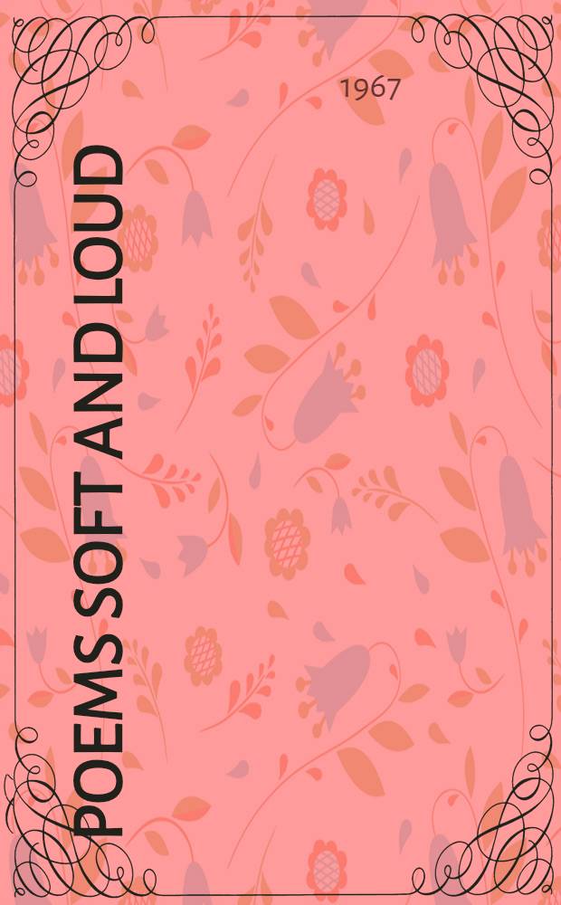 Poems soft and loud