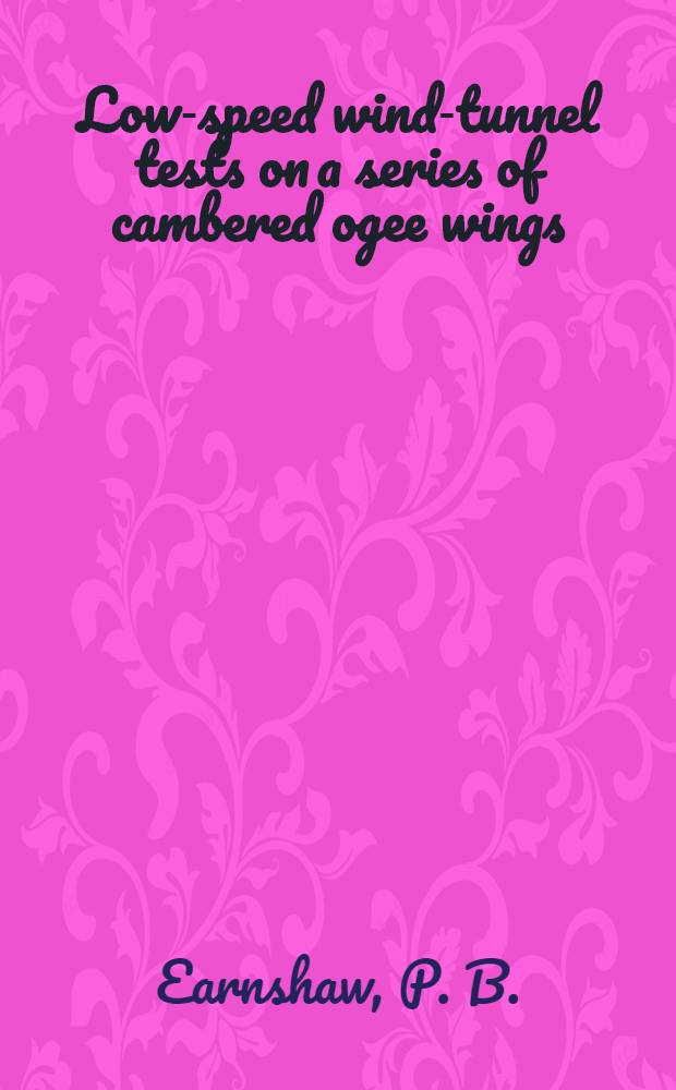 Low-speed wind-tunnel tests on a series of cambered ogee wings