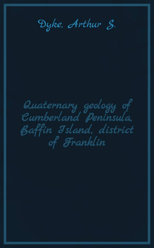 Quaternary geology of Cumberland Peninsula, Baffin Island, district of Franklin