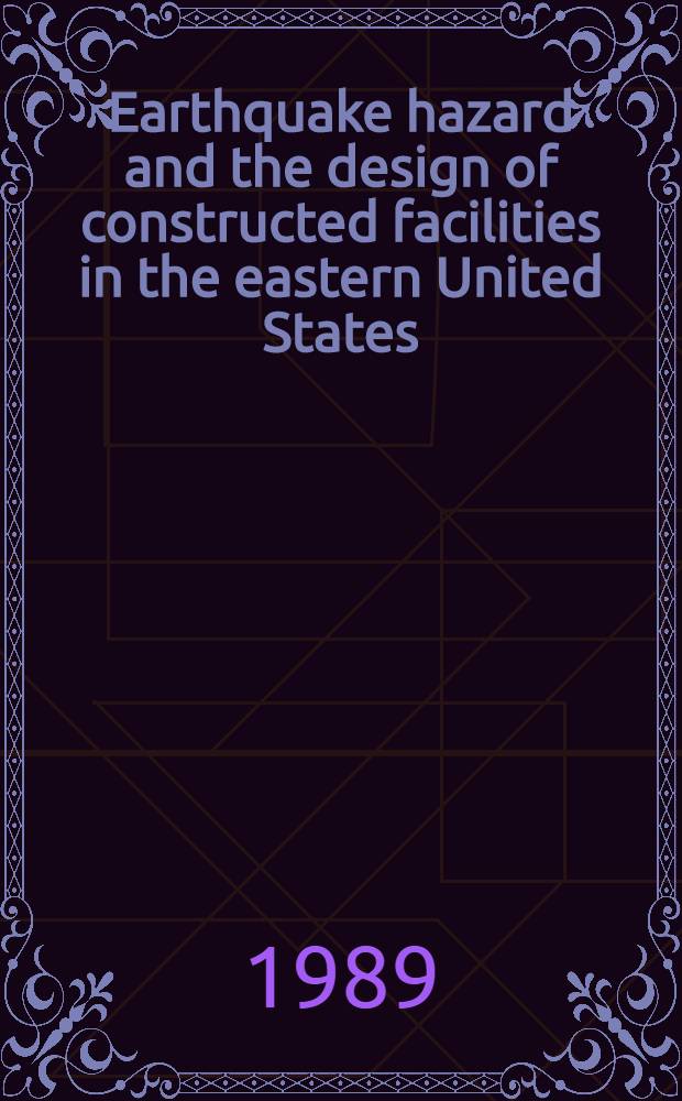 Earthquake hazard and the design of constructed facilities in the eastern United States
