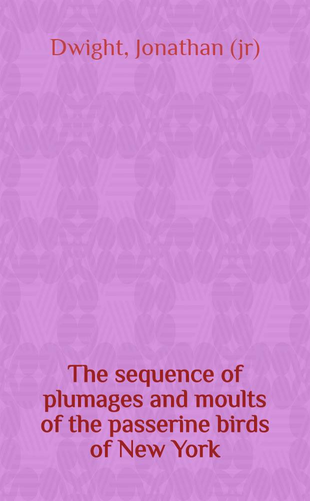 The sequence of plumages and moults of the passerine birds of New York