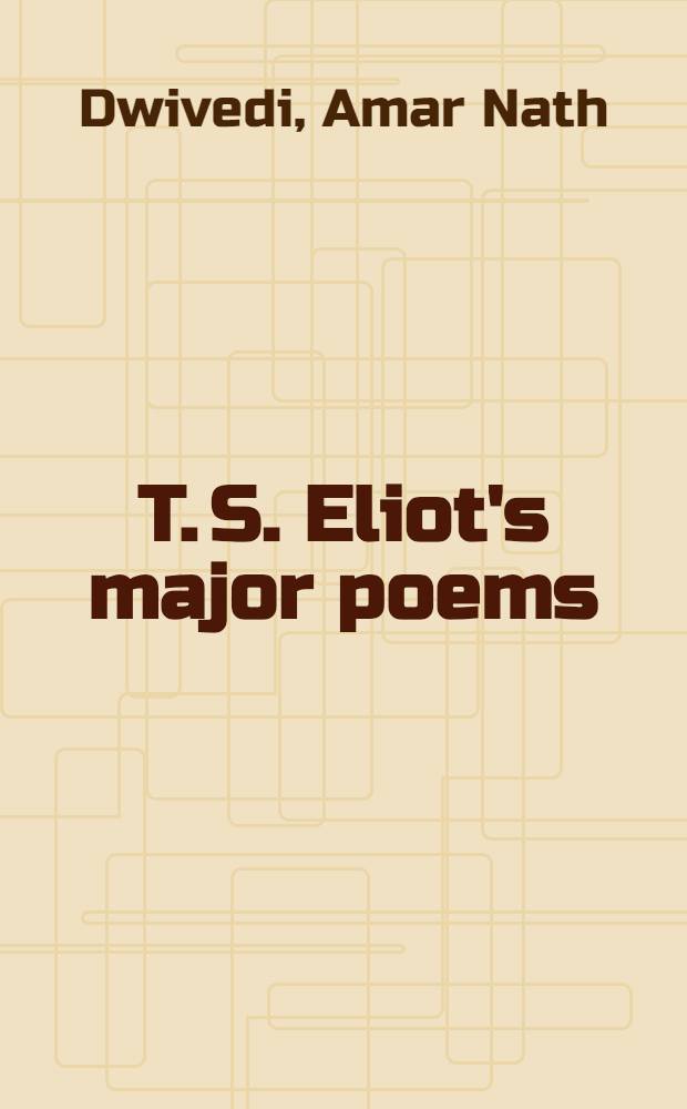 T. S. Eliot's major poems : An Indian interpretation