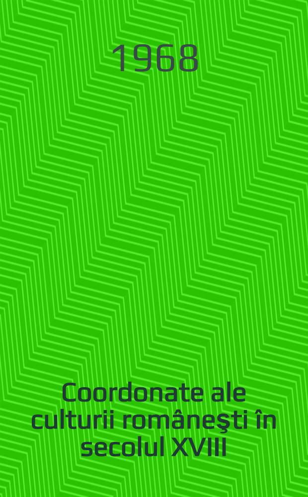 Coordonate ale culturii româneşti în secolul XVIII (1700-1812) : Studii şi texte