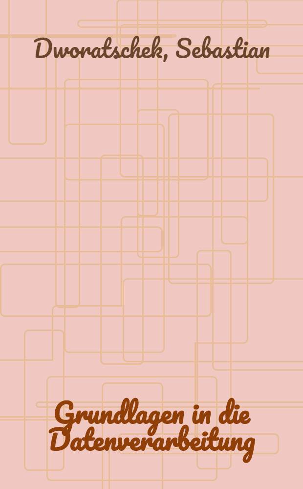 Grundlagen in die Datenverarbeitung