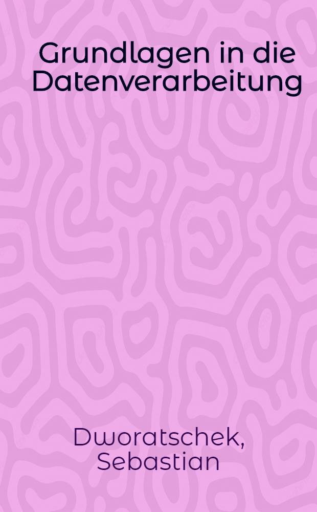 Grundlagen in die Datenverarbeitung