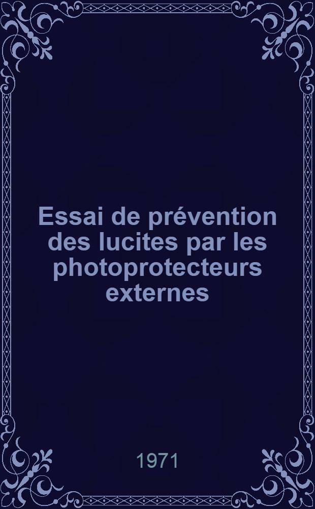 Essai de prévention des lucites par les photoprotecteurs externes : Thèse ..
