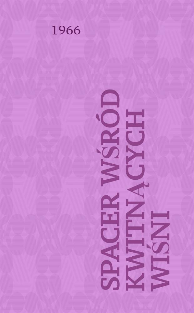 Spacer wśród kwitnących wiśni : Rezultat dwukrotnej podróży do Japonii