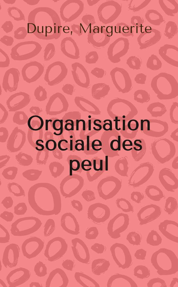 Organisation sociale des peul : Étude d'ethnographie comparée