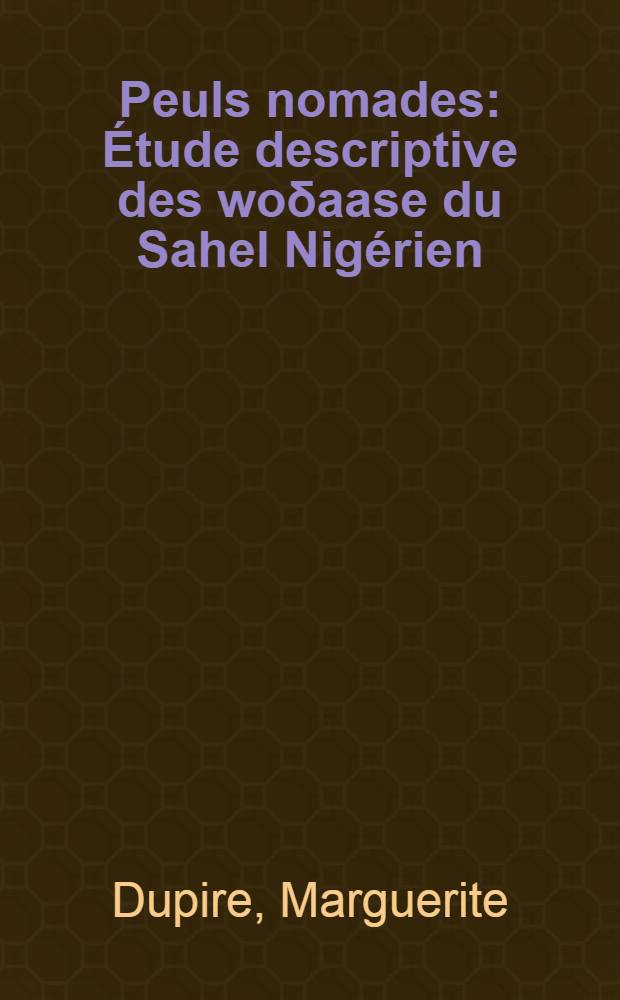 Peuls nomades : Étude descriptive des wοδaase du Sahel Nigérien : Thèse ..