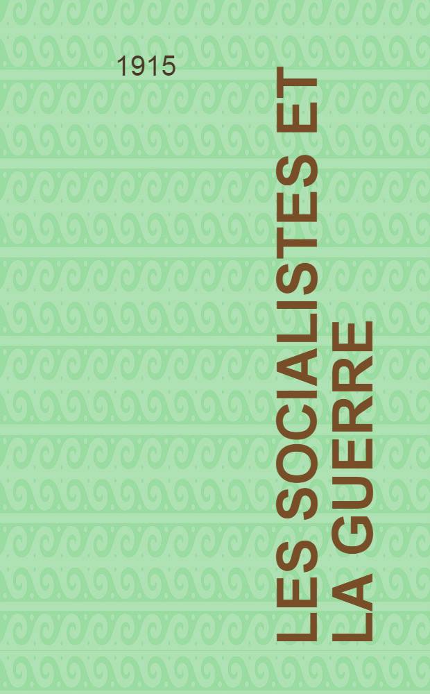 Les socialistes et la guerre : (Discussion entre socialistes fr. et socialistes roum.)