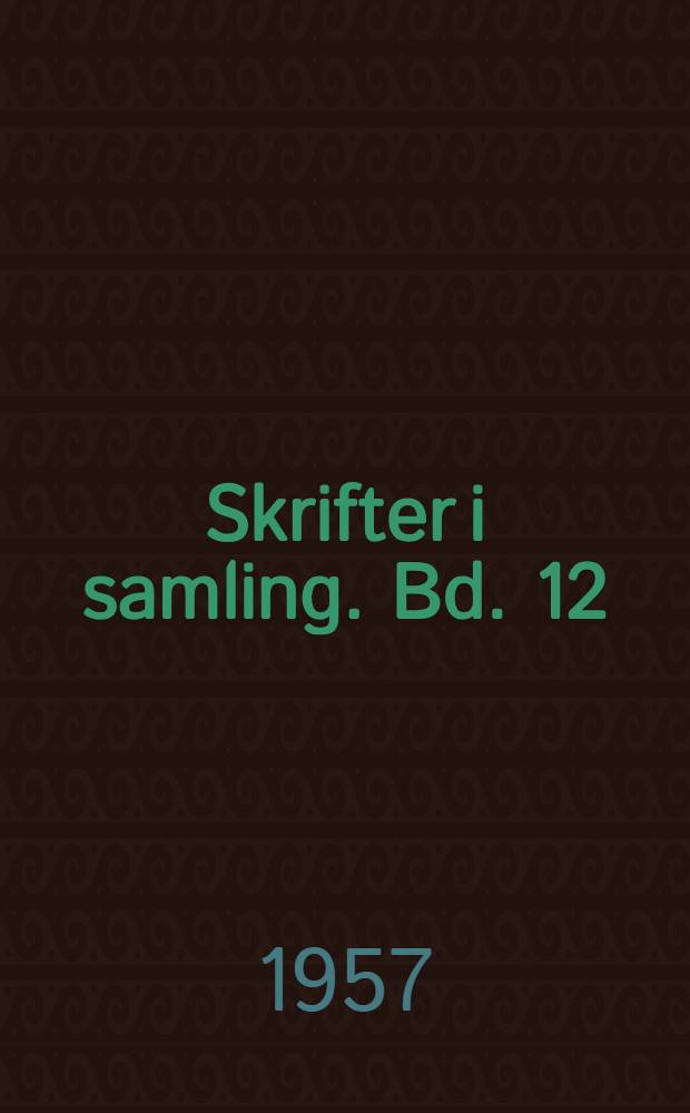 Skrifter i samling. Bd. 12 : Samtid ; Menneske og maktene