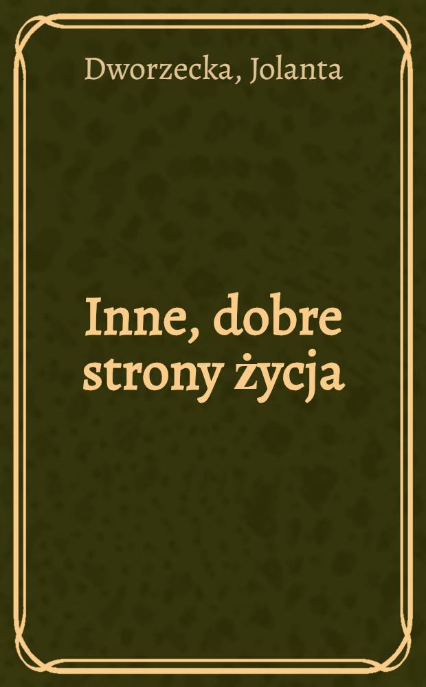 Inne, dobre strony życja : Opowiadania