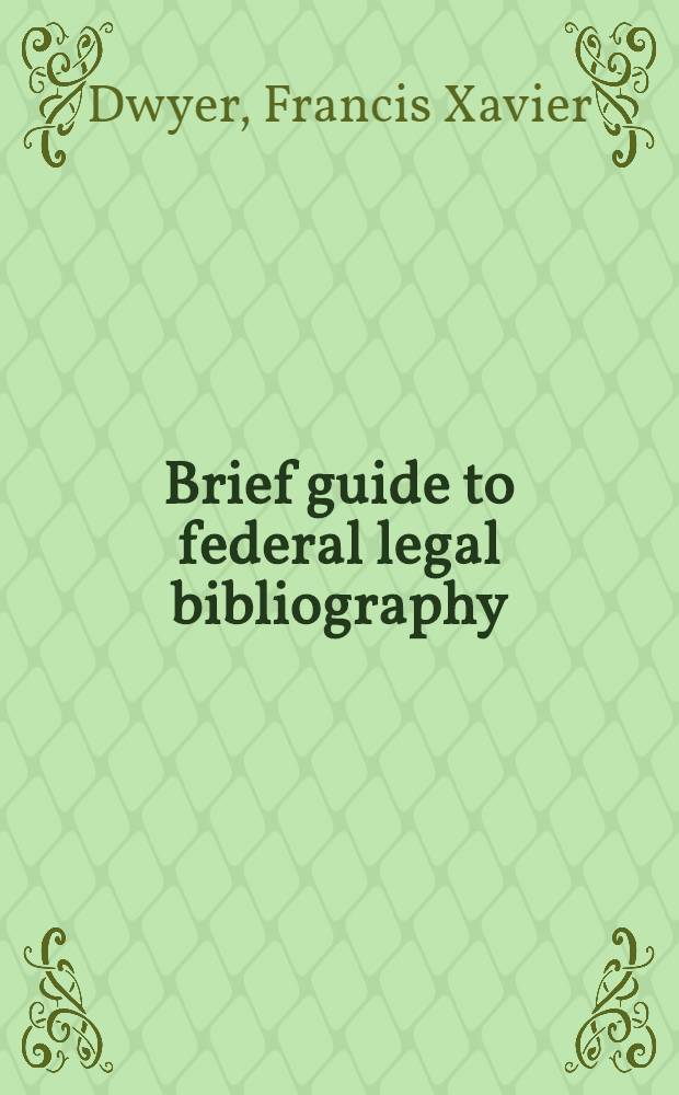 Brief guide to federal legal bibliography