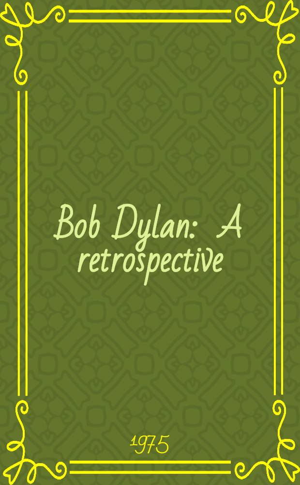 Bob Dylan : A retrospective