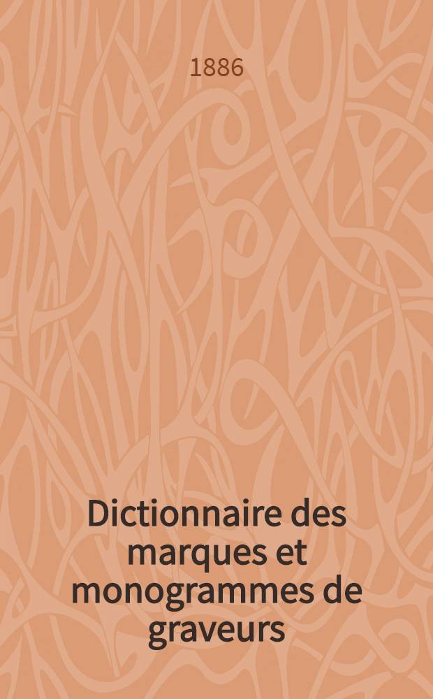 Dictionnaire des marques et monogrammes de graveurs : P.1-3