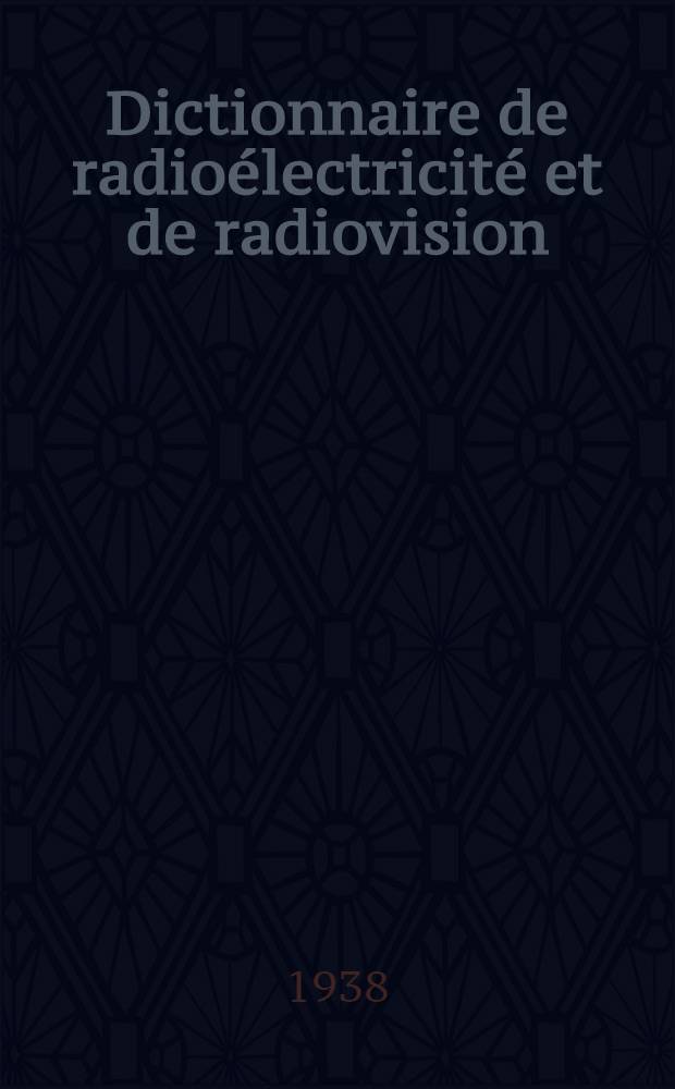 Dictionnaire de radioélectricité et de radiovision