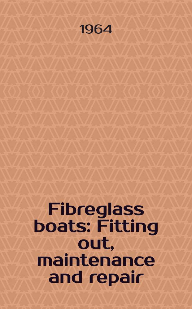 Fibreglass boats : Fitting out, maintenance and repair