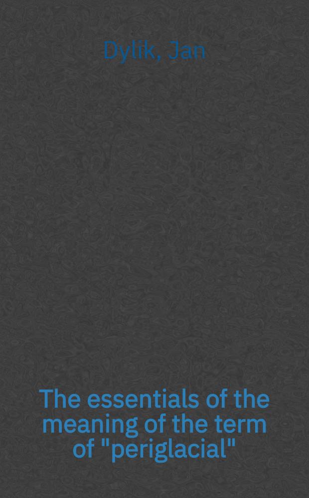 The essentials of the meaning of the term of "periglacial"