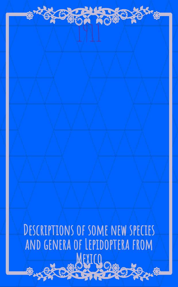 [Descriptions of some new species and genera of Lepidoptera from Mexico