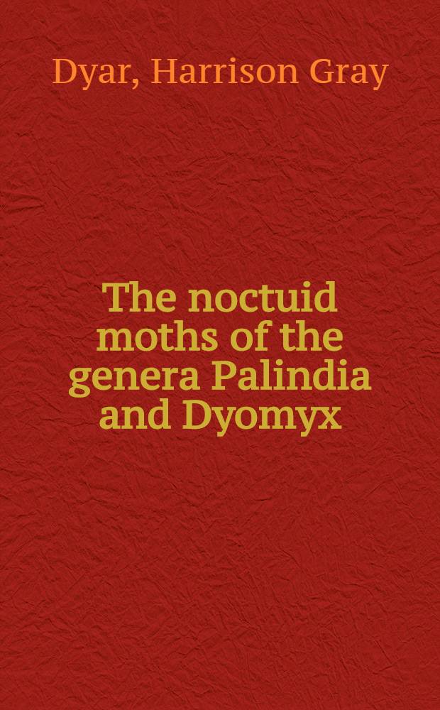 [The noctuid moths of the genera Palindia and Dyomyx