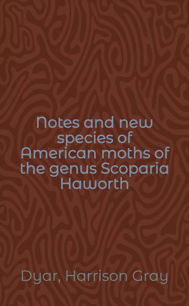 Notes and new species of American moths of the genus Scoparia Haworth