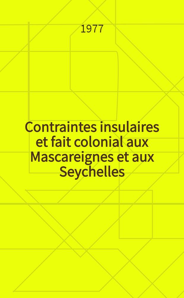Contraintes insulaires et fait colonial aux Mascareignes et aux Seychelles : Étude de géographie humaine Thèse prés. devant l'Univ. d'Aix Marseille II. T. 4