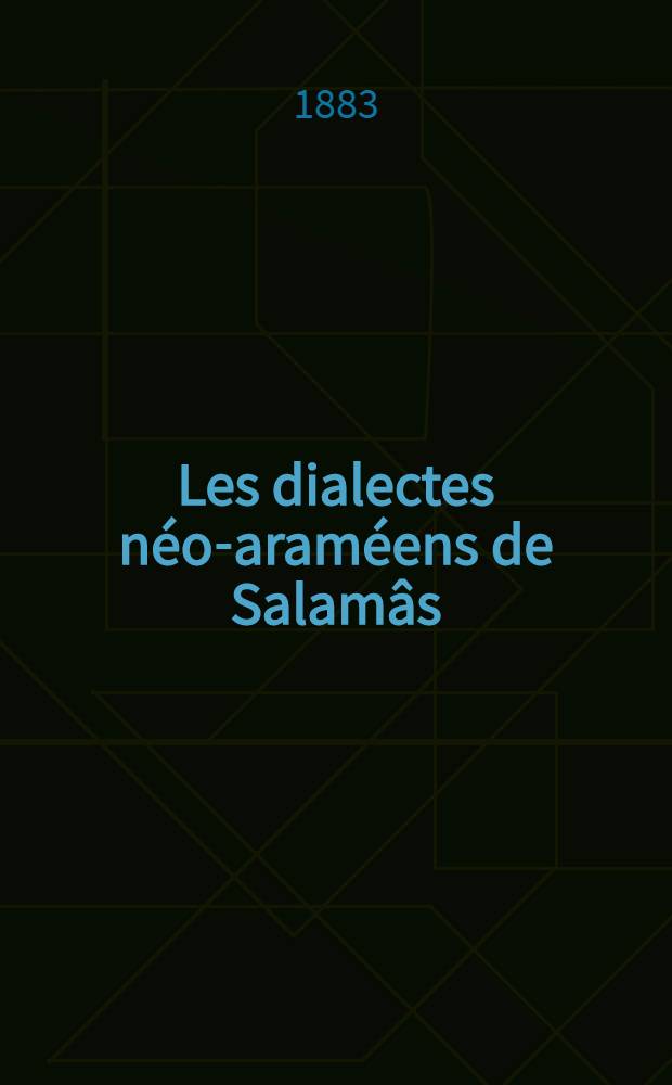 Les dialectes n&eacute;o-aram&eacute;ens de Salam&acirc;s : Textes sur l'&eacute;tat actuel de la Perse et contes populaires